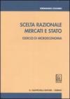 Scelta razionale, mercati e Stato. Esercizi di microeconomia