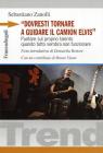 �Dovresti tornare a guidare il camion Elvis�. Puntare sul proprio talento quando tutto sembra non funzionare