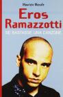 Eros Ramazzotti. Se bastasse una canzone