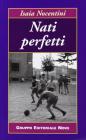 Nati perfetti