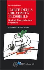 L' arte della creativit� flessibile. Nozioni di negoziazione operativa