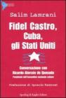 Fidel Castro, Cuba, gli Stati Uniti. Conversazione con Ricardo Alarc�n de Quesada