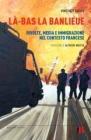 La-Bas La Banlieue. Rivolte, media e immigrazione nel contesto francese