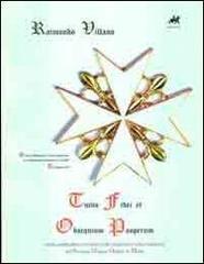 Tuitio fidei et obsequim pauperum. Storia, spiritualit� e sovranit� nelle tradizioni e nella modernit� del sovrano militare ordine di Malta