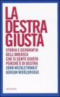 La destra giusta. Storia e geografia dell'America che si sente giusta perch� � di destra