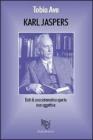 Karl Jaspers. La filosofia di Jaspers conquista ancora l'uomo moderno