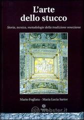 L' arte dello stucco. Storia, tecnica, metodologie della tradizione veneziana