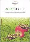 Agromafie. 1� Rapporto sui crimini agroalimentari in Italia