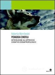 Pedagogia cinofila. Introduzione all'approccio cognitivo zooantropologico