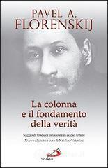 La colonna e il fondamento della verità. Saggio di teodicea ortodossa in dodici lettere La colonna e il fondamento della verità. Saggio di teodicea ortodossa in dodici lettere