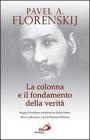 La colonna e il fondamento della verit�. Saggio di teodicea ortodossa in dodici lettere
