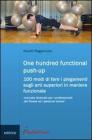 One hundred functional push-up. Cento modi di fare i piegamenti sugli arti superiori in maniera funzionale