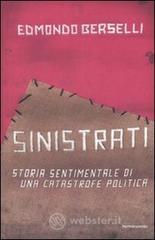 Sinistrati. Storia sentimentale di una catastrofe politica Sinistrati. Storia sentimentale di una catastrofe politica