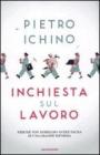 Inchiesta sul lavoro. Perch� non dobbiamo avere paura di una grande riforma