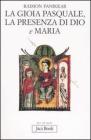 La gioia pasquale, la presenza di Dio e Maria