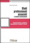 Studi professionali associati e societ� professionali. Organizzazione e gestione. Adempimenti contabili e fiscali