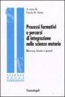 Processi formativi e percorsi di integrazione nelle scienze motorie. Ricerca, teorie e prassi