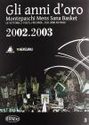 Gli anni d'oro. Montepaschi mens sana basket. Le vittorie, i volti, i ricordi... dal 2000 ad oggi vol.3
