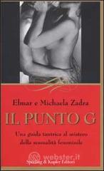 Il punto G. Una guida tantrica al mistero della sessualità femminile Il punto G. Una guida tantrica al mistero della sessualità femminile