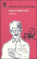 Cuba a modo mio. Antimemorie Cuba a modo mio. Antimemorie