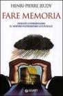 Fare memoria. Perch� conserviamo il nostro patrimonio culturale