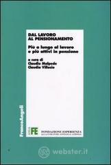 Dal lavoro al pensionamento. Più a lungo al lavoro e più attivi in pensione Dal lavoro al pensionamento. Più a lungo al lavoro e più attivi in pensione