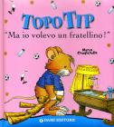 Topo Tip. Ma io volevo un fratellino!