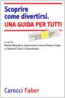 Scoprire come divertirsi. Una guida per tutti