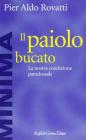 Il paiolo bucato. La nostra condizione paradossale
