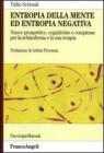 Entropia della mente ed entropia negativa. Nuove prospettive, cognitiviste e complesse, per la schizofrenia e la sua terapia