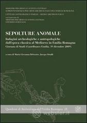 Sepolture anomale. Indagini archeologiche e antropologiche dall'epoica classica al Medioevo in Emilia Romagna... (Castelfranco Emilia, 19 dicembre 2009)