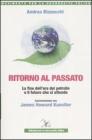 Ritorno al passato. La fine dell'era del petrolio e il futuro che ci attende. Conversazione con James Howard Kunstler