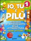 Io, tu e Pil�. Percorso di apprendimento della lettoscrittura. Per la scuola elementare