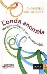 L' onda anomala. Interagire e collaborare con i consumatori ribelli L' onda anomala. Interagire e collaborare con i consumatori ribelli