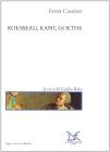 Rousseau, Kant, Goethe