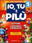 Io, Tu e Pil�. Letture, linguaggi espressivi. Per la 1� classe elementare vol.1