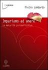 Impariamo ad amare. La maturit� psicoaffettiva