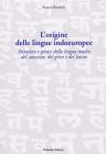 L' origine delle lingue indoeuropee. Struttura e genesi della lingua madre del sanscrito, del greco e del latino