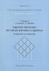 Algoritmi elementari del calcolo aritmetico e algebrico. Tradizione e modernit�