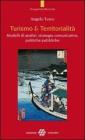 Turismo & territorialit�. Modelli di analisi, strategie comunicative, politiche pubbliche