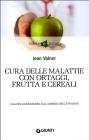 Cura delle malattie con ortaggi, frutta e cereali. Salute e benessere dal mondo delle piante