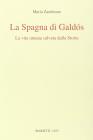 La Spagna di Gald�s. La vita umana salvata dalla storia