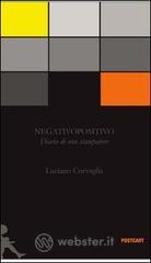 Negativopositivo. Diario di uno stampatore