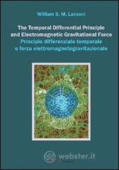The temporal differential principle and electromagnetic gravitational force. Ediz. italiana e inglese