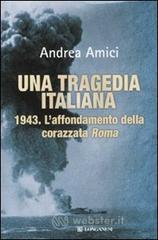 Una tragedia italiana. 1943. L'affondamento della corazzata Roma