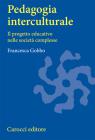 Pedagogia interculturale. Il progetto educativo nelle societ� complesse