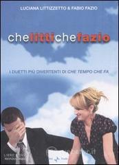 Che Litti che Fazio. I duetti pi� divertenti di �Che tempo che fa�. DVD. Con libro
