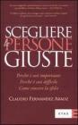 Scegliere le persone giuste. Perch� � cos� importante. Perch� � cos� difficile. Come vincere la sfida