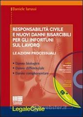 Responsabilit� civile e nuovi danni risarcibili per gli infortuni sul lavoro. Le azioni processuali. Con CD-ROM