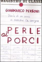 Perle ai porci. Diario di un anno in cattedra. Da carogna Perle ai porci. Diario di un anno in cattedra. Da carogna